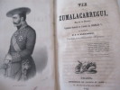 Vie de Zumalacarregui, duc de la Victoire, Capitaine General de L'Armée de Charles V, par Général D. J. A. Zaratiegui . Général D. J. A. Zaratiegui - ...