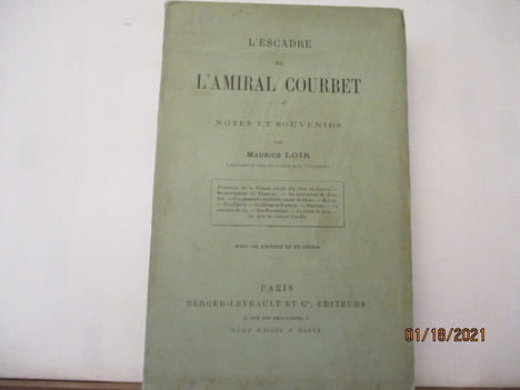 L'escadre de l'Amiral Courbet - notes et souvenirs, de Maurice Loir (Sommaire: Formation de la division navale des côtes du Tonkin - Bombardement de ...