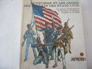 Le costume et les armes des soldats des Soldats des Etats-Unis - Les guerres d'Indépendance, de Sécession, du Mexique - L'épopée du far-West - T. I) ...