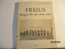 Fréjus, Regards sur une cité, de Marcel Foucou . Marcel Foucou