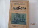 Marine - La navigation à travers les ages- Evolution de la technique nautique et de ses applications du Cdt Robert de Loture.  Cdt Robert de Loture