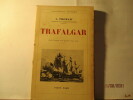 Trafalgar - Avec 4 croquis et 8 gravures hors texte. A. THOMAZI