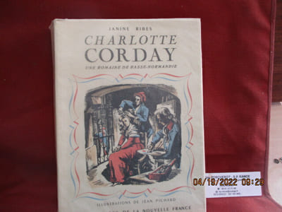 Charlotte Corday, une romaine de Basse-Normandie de Janine Ribes - Illustrations de Jean Pichard - PARIS, Les éditions de la nouvelle France- 1944 - In-8 - Cartonnage d'éditeurs, couverture rempliée et illustrée - illustrations de Jean Pichard, couleur et monochrome, dans et hors texte. - 287 pages - Bel exemplaire - Réf. 47919