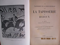 Normandie - 5 Ouvrages sur la Tapisserie de Bayeux. Tapisserie de la Reine Mathilde --- Dix années tragiques de sa longue histoire, 1939-1948, traquée par les allemands, sauvée par les français --- Livret-guide --- Un documentaire du XI è siècle ---The Mystery of the Bayeux Tapestry - Les pérégrinations de la tapisserie.