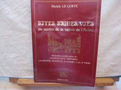 Bretagne - Sites, signes, vies au centre de la vallée de l'Aulne : Recherches nouvelles autour de Châteauneuf, Trevarez, Landeleau, Plonevez, St ...
