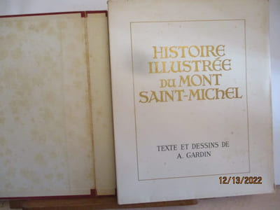 Histoire illustrée du Mont-Saint-Michel - Normandie (Ouvrage dédié "aux amis du Mont Saint Michel". Préface de DANIEL-ROPS décrivant le livre "c'est à la fois une biographie et une description, une évocation et une histoire".