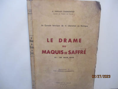 Un Episode héroïque de la Libération en Bretagne LE DRAME du Maquis de Saffré 15 - 28 Juin 1944
