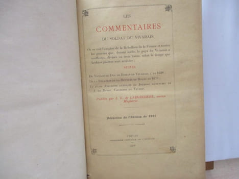 Les Commentaires du Soldat du Vivarais - Où se voit lorigine de la rébellion de la France et toutes les guerres que, durant icelle, le pays du ...