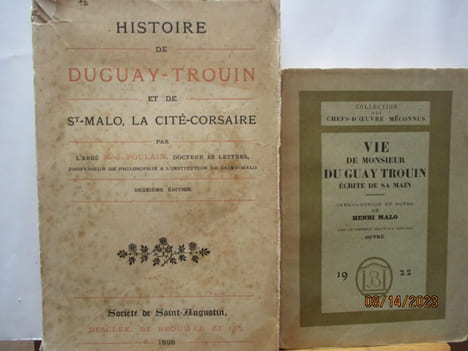 Histoire de Du Guay Troüin, Le Corsaire --- Histoire de Duguay-Trouin et de Saint-Malo, la cité-corsaire --- Vie de Monsieur Du Guay Trouin écrite ...