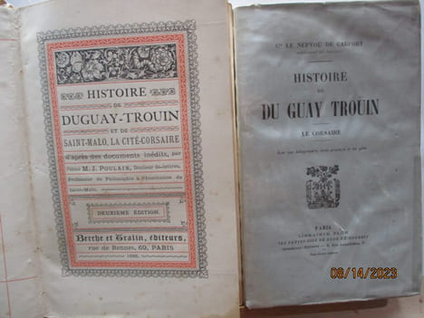 Histoire de Du Guay Troüin, Le Corsaire --- Histoire de Duguay-Trouin et de Saint-Malo, la cité-corsaire --- Vie de Monsieur Du Guay Trouin écrite ...