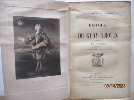 Histoire de Du Guay Troüin, Le Corsaire --- Histoire de Duguay-Trouin et de Saint-Malo, la cité-corsaire --- Vie de Monsieur Du Guay Trouin écrite ...