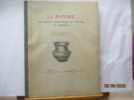 La Poterie aux Epoques Préhistorique et Gauloise en Armorique, par Paul Du Chatellier. Paul Du Chatellier - (Paul Maufras Du Châtellier, Quimper, 13 ...