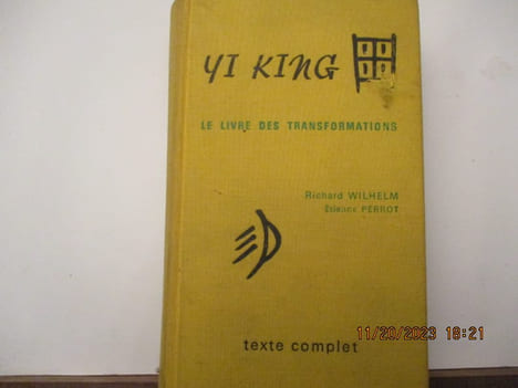 Yi king - Le livre des transformations - Texte complet - Nouvelle édition remise à jour. Par Richard Wilhelm (Version allemande) - Etienne Perrot ...