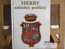 Herby Szlachty Polskiej  (Héraldique et Généalogie de la Pologne) . Slawomir GORZYNSKI, Jerzy KOCHANOWSKI - Rysowal ADAM JONCA