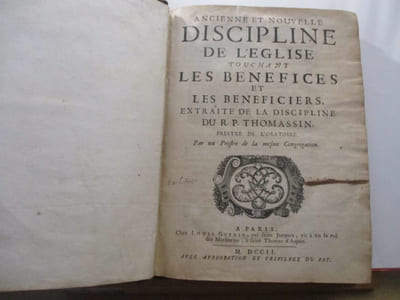 Ancienne et nouvelle discipline de l'Eglise touchant les bénéfices et les béneficiers extraite de la Discipline du R. P. Thomassin, prestre de l'Oratoire, par un prestre de la mesme congrégation