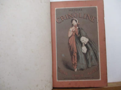 Mode - Histoire de la crinoline au temps passé par Albert de la Fizelière suivie de la satyre sur les cerceaux, paniers, etc par Le chevalier de Nisard et de l'indignité et l'extravagance des paniers par un prédicateur.