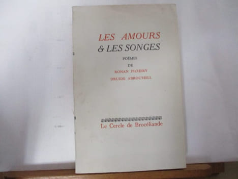 Les Amours & les Songes poèmes de Ronan Pichery, Druide Abroc'hell . PICHERY, Ronan (Druide ABROC'HELL, Combourg, 1891, Rennes, 1963, Poète et ...