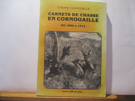 Carnets de chasse en Cornouaille - de 1898 à 1912 (Bretagne) de Etienne Chancerelle. Chancerelle Etienne
