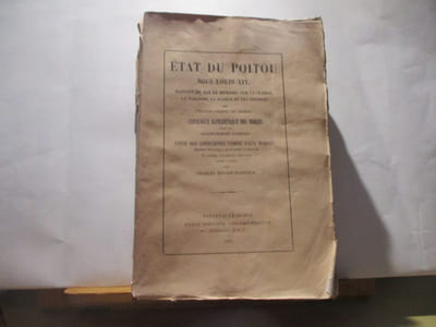 Généalogie - Etat du Poitou sous Louis XIV - Rapport au roi & Mémoire sur le clergé, la Noblesse, la Justice & les Finances, par Charles COLBERT de CROISSY- Catalogue Alphabétique des Nobles dressé par Jacques-Honoré BARENTIN, - Liste des condamnés comme faux nobles, Mémoire statistique de Maupéou d'Ableiges & autres documents officiels annotés & publiés par Charles DUGAST-MATIFEUX