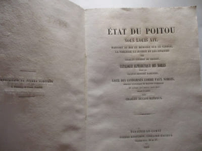 Généalogie - Etat du Poitou sous Louis XIV - Rapport au roi & Mémoire sur le clergé, la Noblesse, la Justice & les Finances, par Charles COLBERT de CROISSY- Catalogue Alphabétique des Nobles dressé par Jacques-Honoré BARENTIN, - Liste des condamnés comme faux nobles, Mémoire statistique de Maupéou d'Ableiges & autres documents officiels annotés & publiés par Charles DUGAST-MATIFEUX
