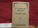 Bretagne - Le problème breton et la Réforme de la France (les méfaits de la centralisation) de J. MARTRAY . Joseph MARTRAY -  Lamballe, 1914,  Rennes, ...