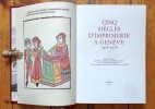 Cinq siècles d'imprimerie à Genève 1478-1978. Pages d'histoire composées, illustrées, imprimées et reliées par des maîtres et compagnons en hommage ...