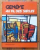 Genève au fil des siècles. . Galland Jean-Paul, George Pierre-ch. (photographies): 