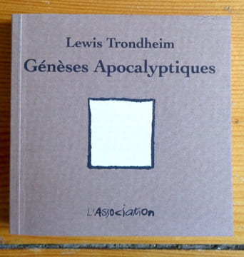 Génèses Apocalyptiques. Edition originale. . Trondheim Lewis: