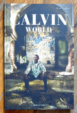 Calvin world. Quarante portraits sur cinq continents. . Grosjean Pierre, Righetti Nicolas: 