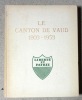 Le canton de Vaud 1803-1953. Ouvrage publié à l'occasion de cent cinquantième anniversaire de son entrée dans la Confédération. . Collectif: 