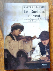 Les racleurs de vent. Avec les Tsiganes de la Puszta et de Transylvanie.