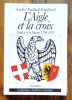 L'Aigle et la croix. Genève et Savoie 1798-1815. . Palluel-Guillard André: 