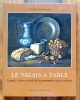 Le Valais à table. Légende, histoire et vérité de la gourmandise en pays valaisan. . Montandon Jacques, Liberek Jan (ill.): 