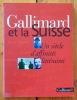 Gallimard et la Suisse. Un siècle d'affinités littéraires. . Cudré-Mauroux Stéphanie, Cerisier Alban: 