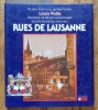 Rues de Lausanne. De Saint Etienne au Général Guisan, Louis Polla raconte la vie de cent personnages qui ont donné leur nom aux rues de Lausanne. . ...