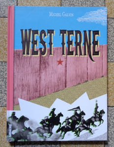 West Terne. Splendeur et décadence du 69e de cavalerie ou Les nouvelles aventures du gars René. 