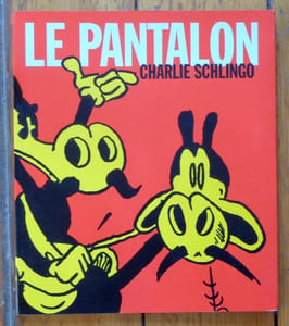 Le pantalon. 19 poèmes de Charlie Schlingo illustrés par. . .