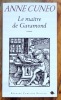 Le maître de Garamond. Antoine Augereau, graveur, imprimeur, éditeur, libraire. . Cuneo Anne: 