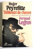 Tableaux de chasse ou La vie extraordinaire de Fernand Legros. . Peyrefitte Roger: 