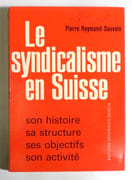 Le syndicalisme en Suisse. Son histoire, sa structure, ses objectifs, son activité.  par Reymond-Sauvain Pierre:  - Image 1