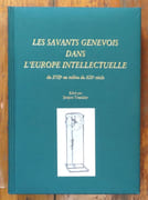 Les Savants genevois dans l'Europe intellectuelle du XVIIe au milieu du XIXe siècle.  par Trembley Jacques:  - Image 1