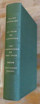 Dan Yack (Le plan de l'aiguille) - Les Confessions de Dan Yack - Rhum (l'aventure de Jean Galmot) - Histoires vraies. . Cendrars Blaise: 