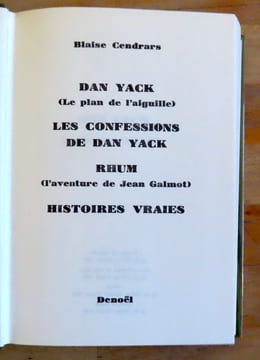 Dan Yack (Le plan de l'aiguille) - Les Confessions de Dan Yack - Rhum (l'aventure de Jean Galmot) - Histoires vraies. . Cendrars Blaise: 