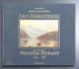 Annecy et Le Bourget. Lacs romantiques, peints et dessinés par Prosper Dunant 1790 - 1878. . Bexon Alain: 