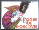 L'ogre de Moscovie. Un poème de Victor Hugo illustré par Pef. . Hugo Victor, Pef (ill.): 