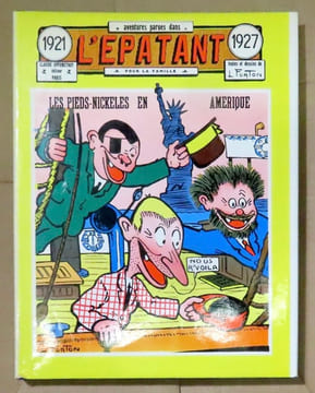 Les pieds nickelés en Amérique. Aventures parues dans L'Epatant 1921-1927. . Forton Louis, Bostel Honoré, Fronval George: