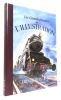 Les grands dossiers de l'Illustration, histoire d'un siècle 1843-1944 - Les chemins de fer. . Collectif: 