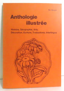 Anthologie illustrée. Histoire, géographie, Arts, décoration, écrtiure, traductions, Interlingua.