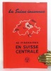 La Suisse inconnue. 42 itinéraires en Suisse centrale. . Beerli André: 