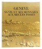 Genève, sa vie et ses monnaies aux siècles passés . Lescaze Bernard: 